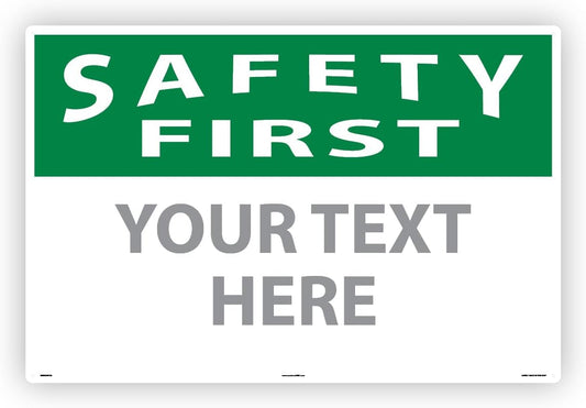 Custom OSHA Style Safety First Sign 24" x 36" Aluminum Sign, Customizable "Your Text Here", by AccuformNMC Made in USA
