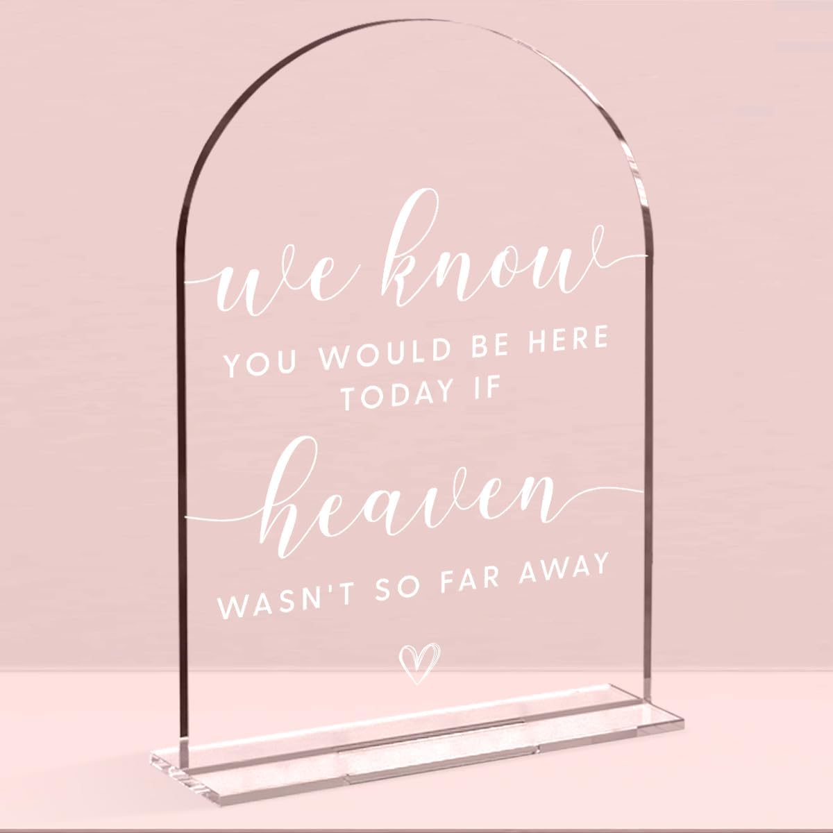 Wedding Memorial Sign，We Know You Would be Here Today If Heaven Sign，Wedding Signs，Arch Acrylic, Wedding Sign for Ceremony and Reception, Wedding Decoration, Wedding Supplies 5 x 7 Inch (White)