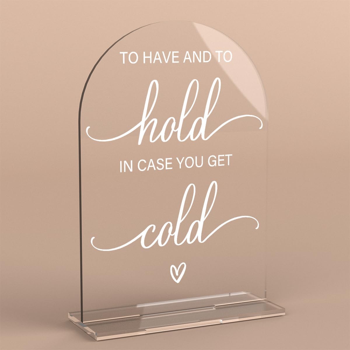 Acrylic Wedding Sign Wedding Signs for Ceremony To Have And To Hold In Case You Get Cold for Wedding Modern Calligraphy Arch Acrylic Table Top Sign for Wedding Reception and Event Party Table