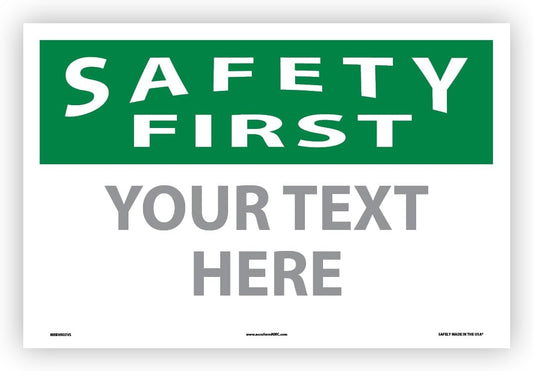 Custom OSHA Style Safety First Sign 12" x 18" Adhesive Vinyl Sign, Customizable "Your Text Here", by AccuformNMC Made in USA