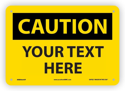 Custom OSHA Style Caution Sign 7" x 10" Plastic Sign, Customizable "Your Text Here", by AccuformNMC Made in USA