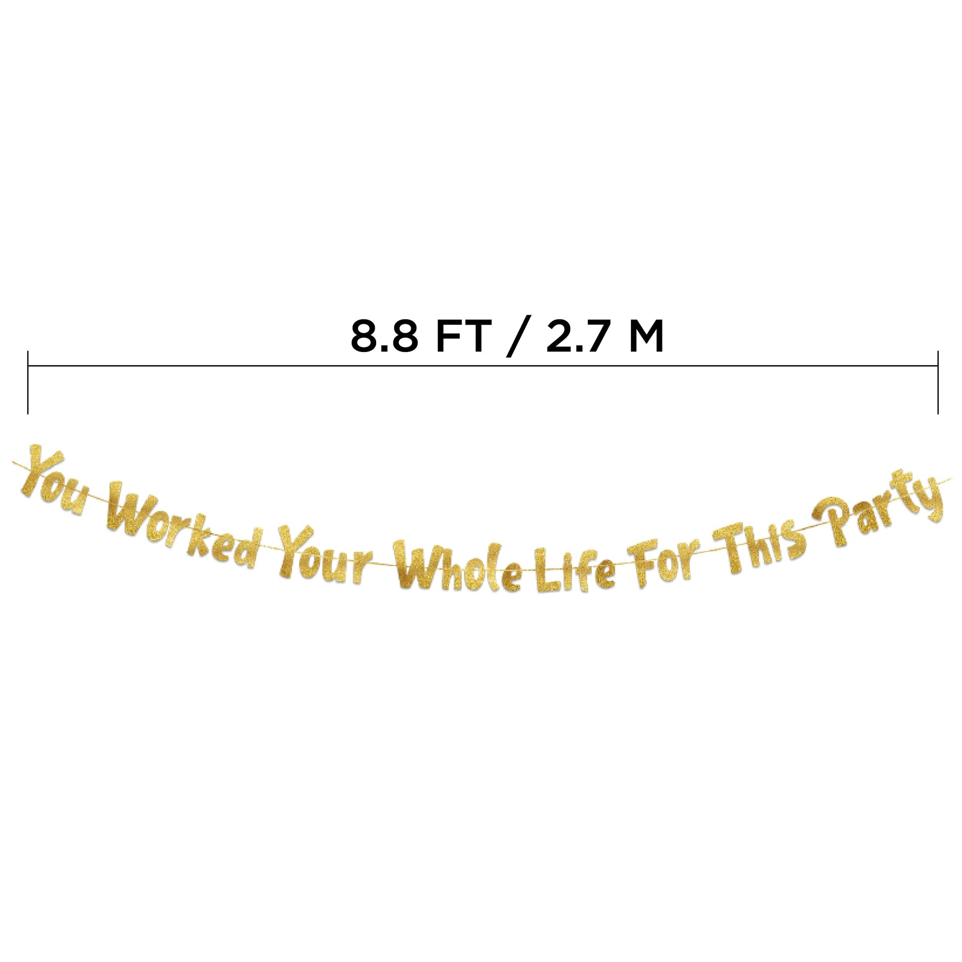 Pre-Strung You Worked Your Whole Life For This Party Gold Glitter Banner - Funny Retirement