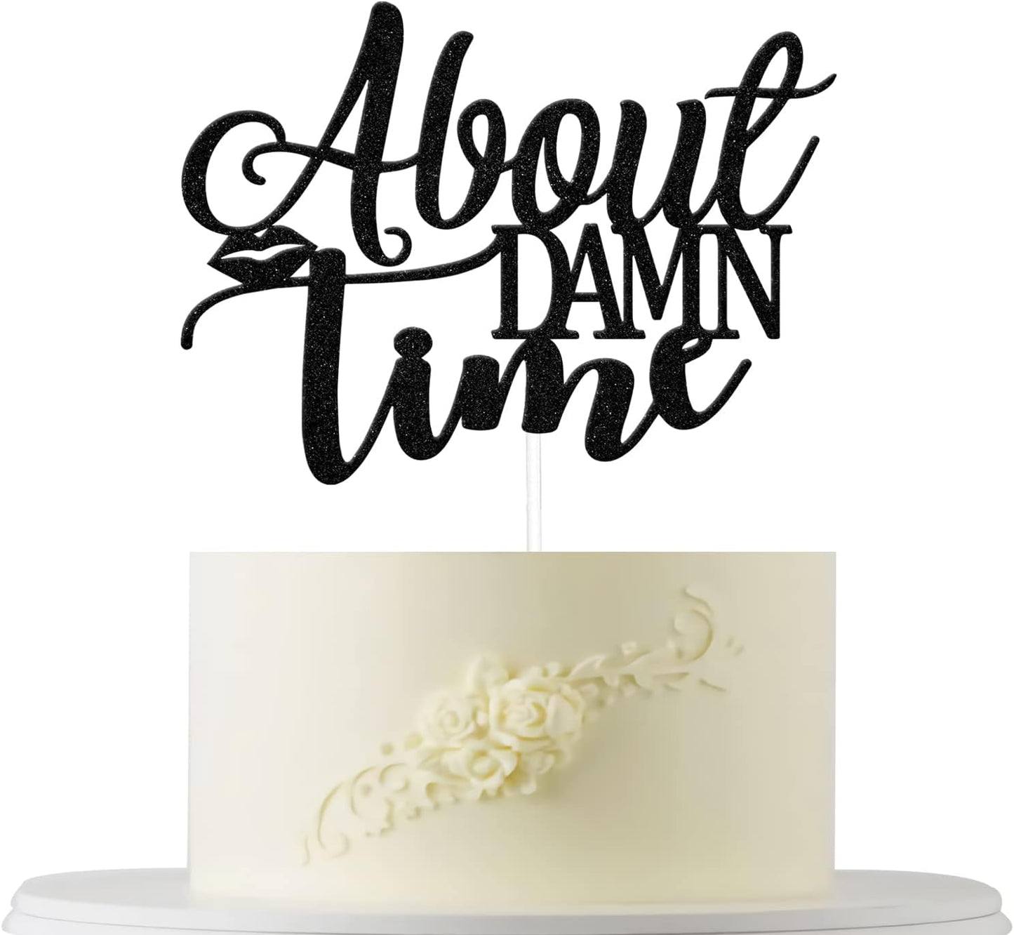 About Damn Time Cake Topper, Engagement Wedding Party Decorations, Congrats Wedding/Anniversary Party Decor, Love Laughter & Happily Ever After Party Supplies Black Glitter