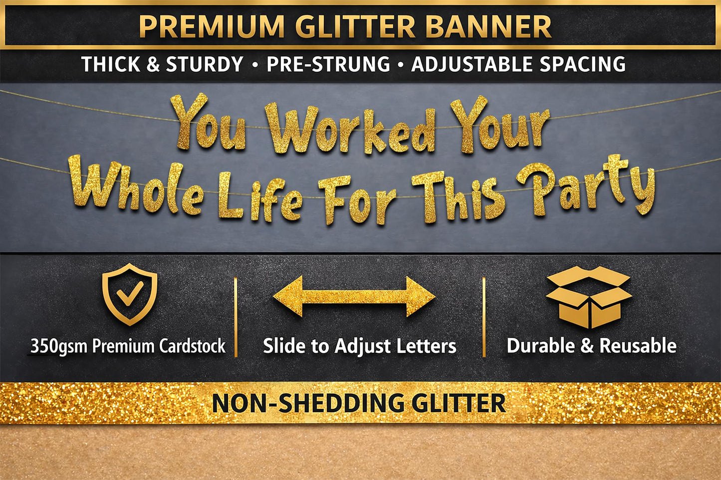 Pre-Strung You Worked Your Whole Life For This Party Gold Glitter Banner - Funny Retirement
